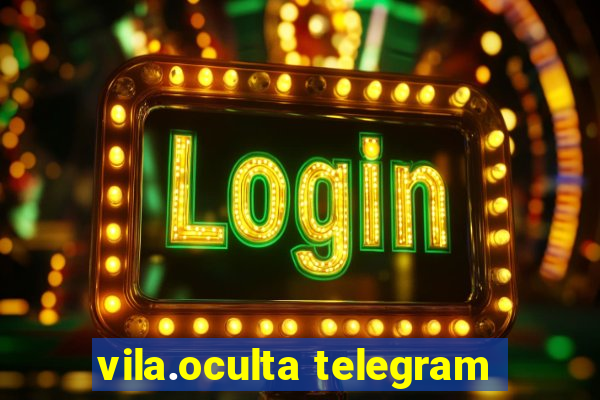 vila.oculta telegram